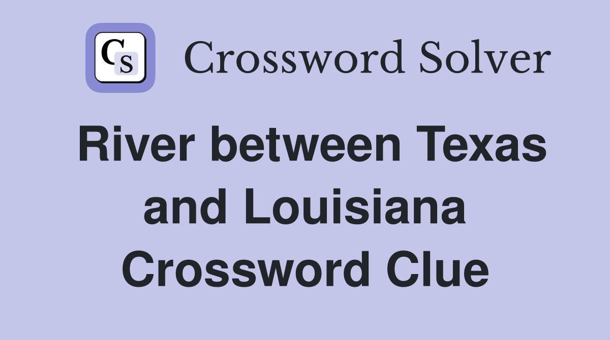 River between Texas and Louisiana Crossword Clue