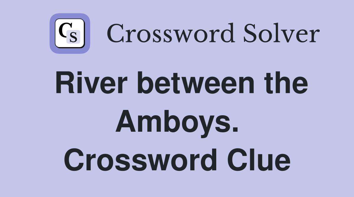 River between the Amboys. Crossword Clue