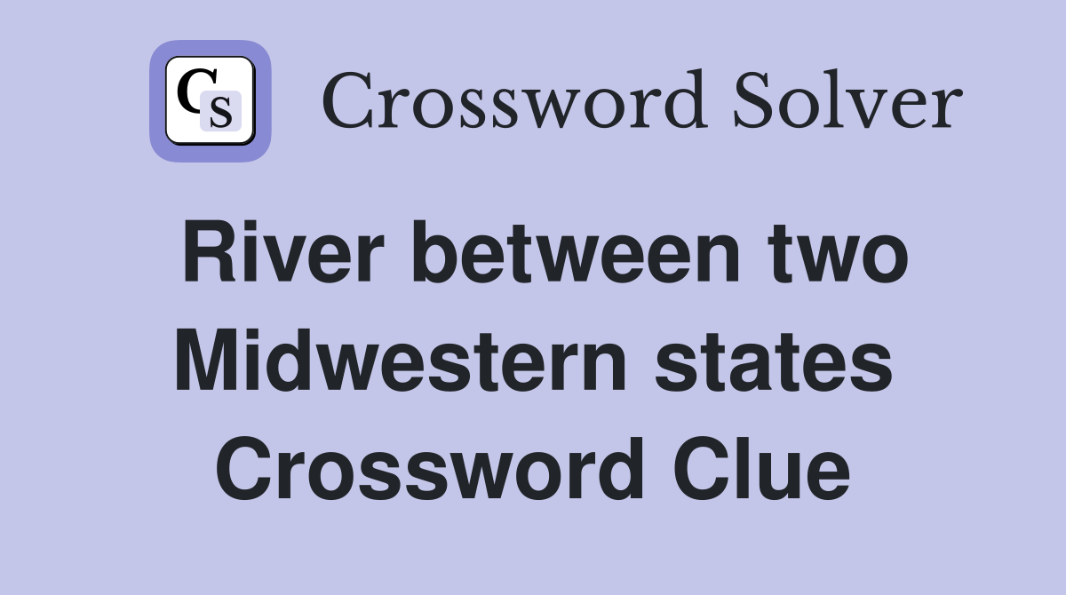River between two Midwestern states Crossword Clue