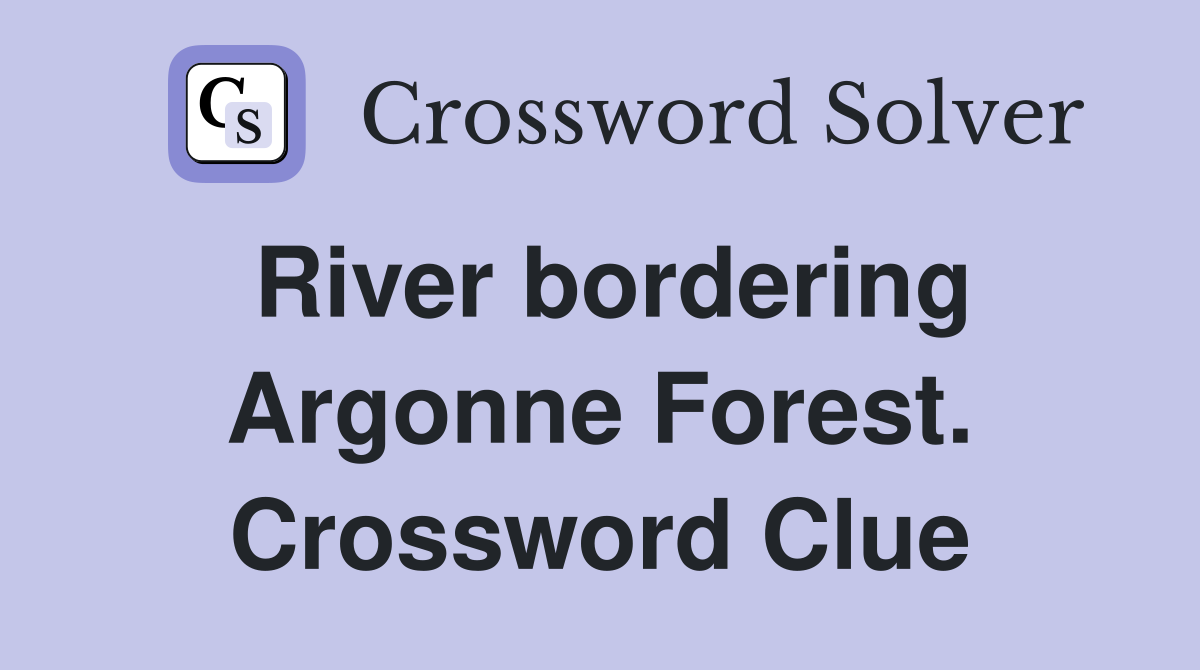 River bordering Argonne Forest. Crossword Clue
