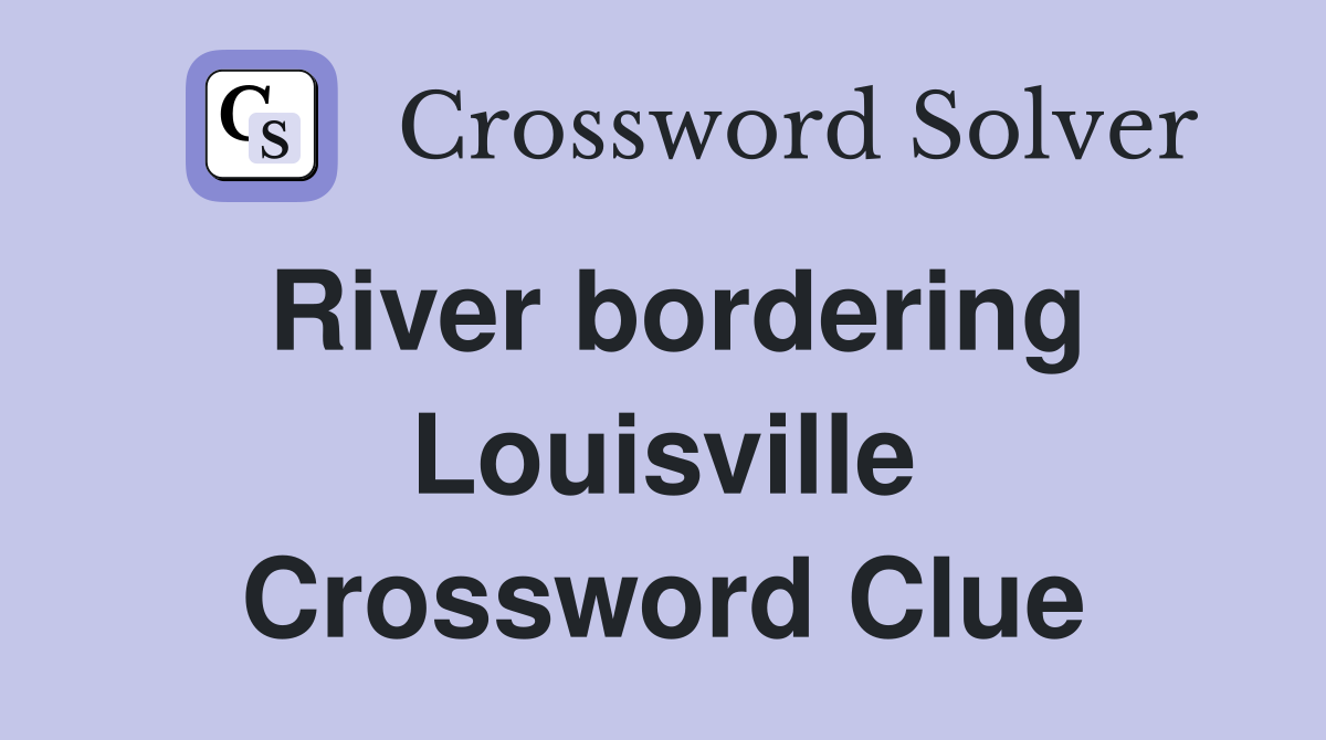 River bordering Louisville Crossword Clue