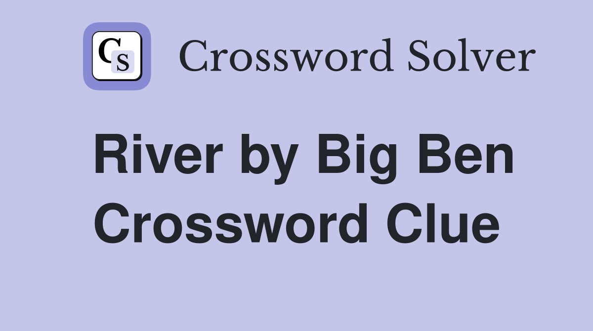River by Big Ben Crossword Clue