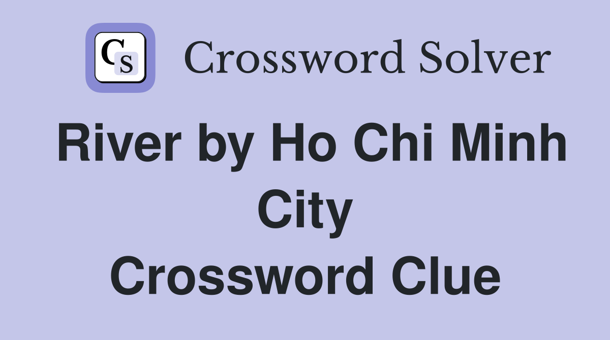River by Ho Chi Minh City Crossword Clue
