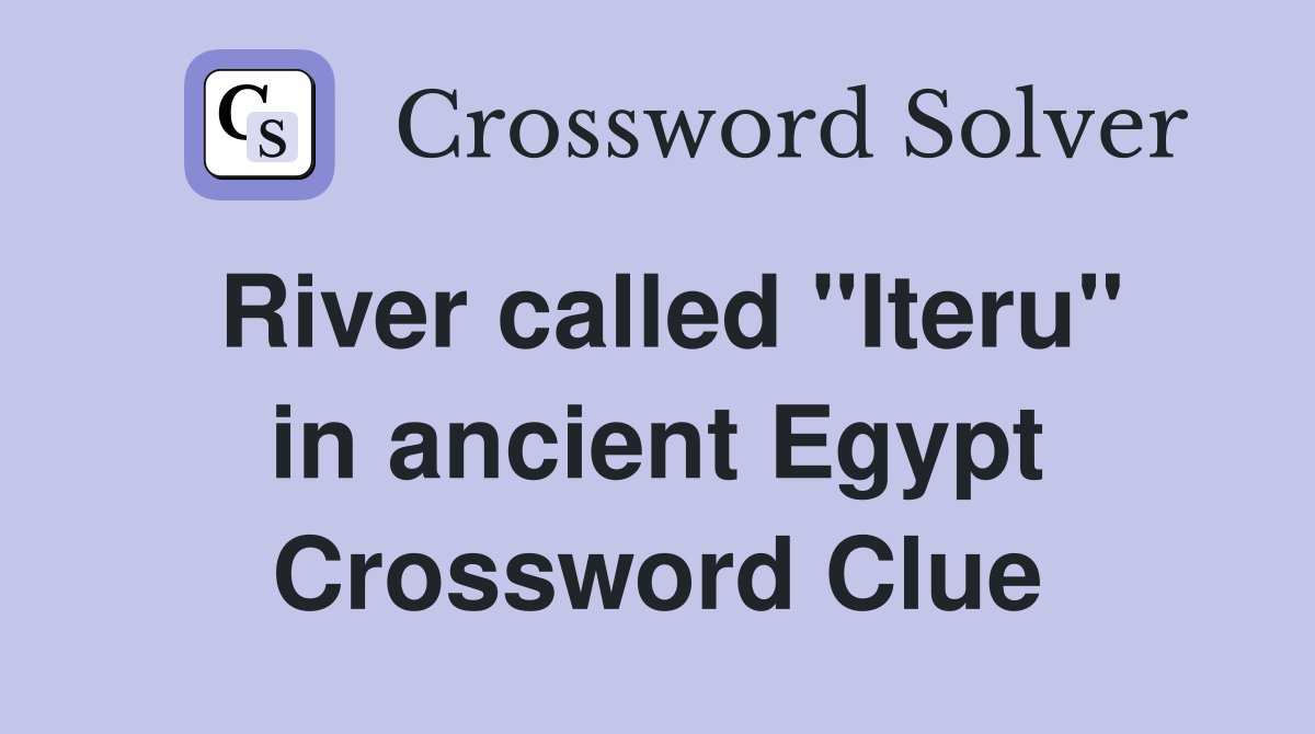 River called "Iteru" in ancient Egypt Crossword Clue