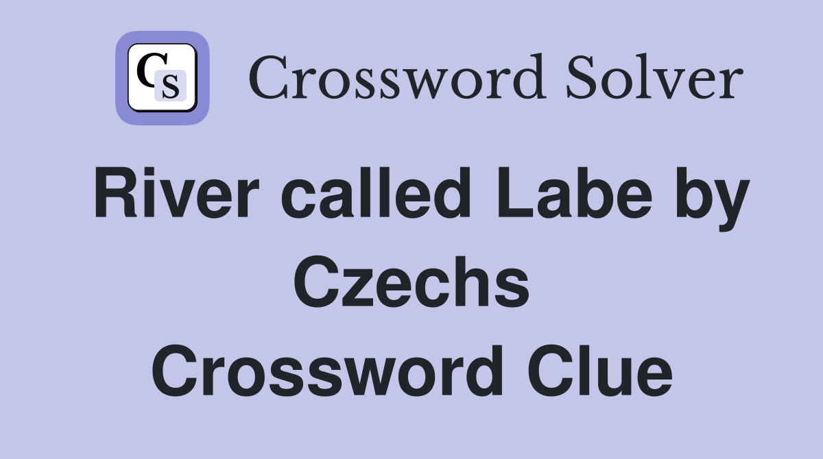 River called Labe by Czechs Crossword Clue