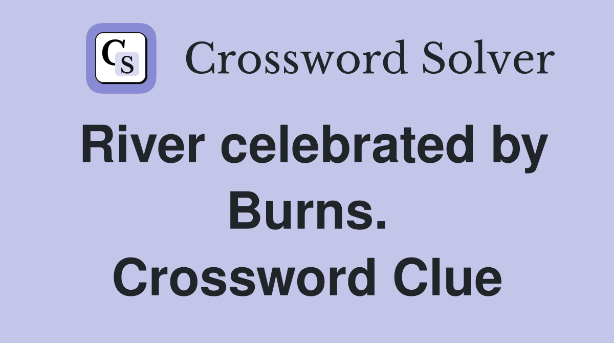 River celebrated by Burns. Crossword Clue