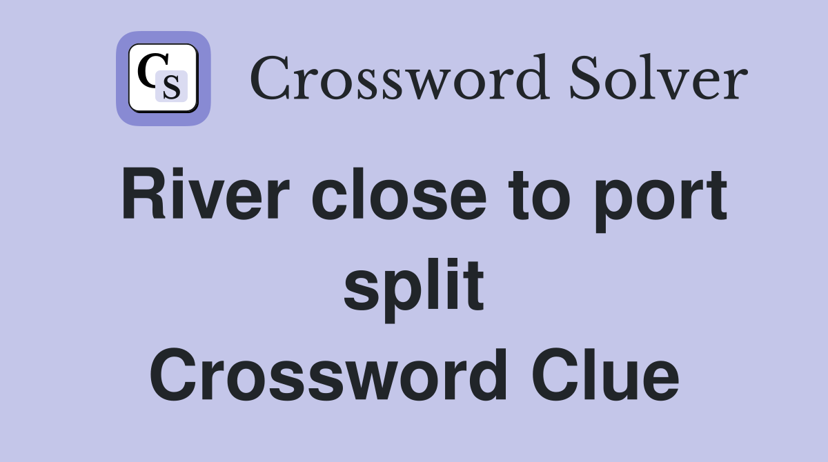 River close to port split Crossword Clue