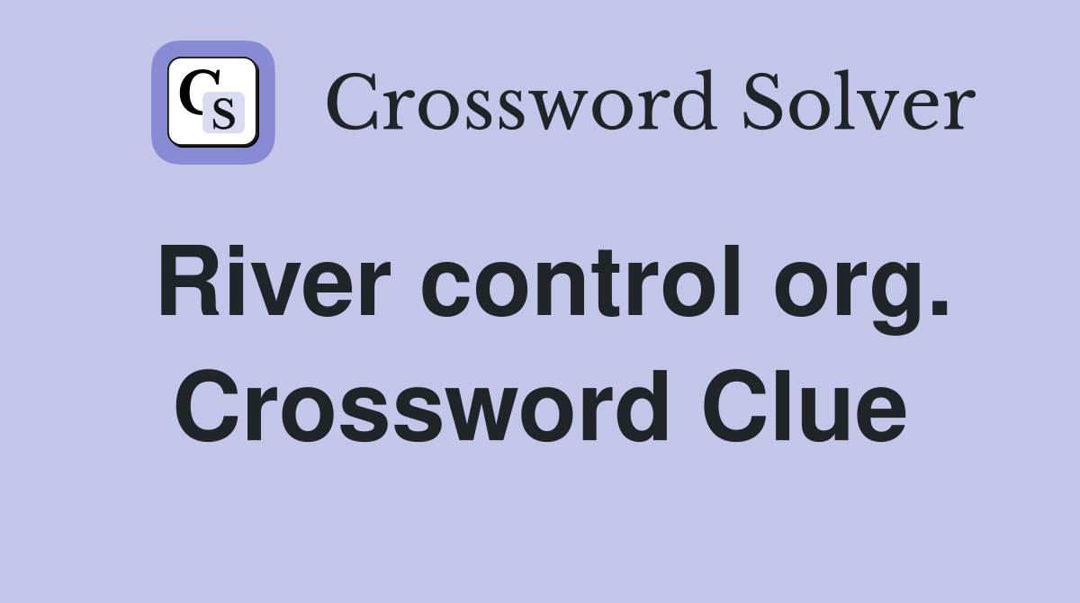 River control org. Crossword Clue