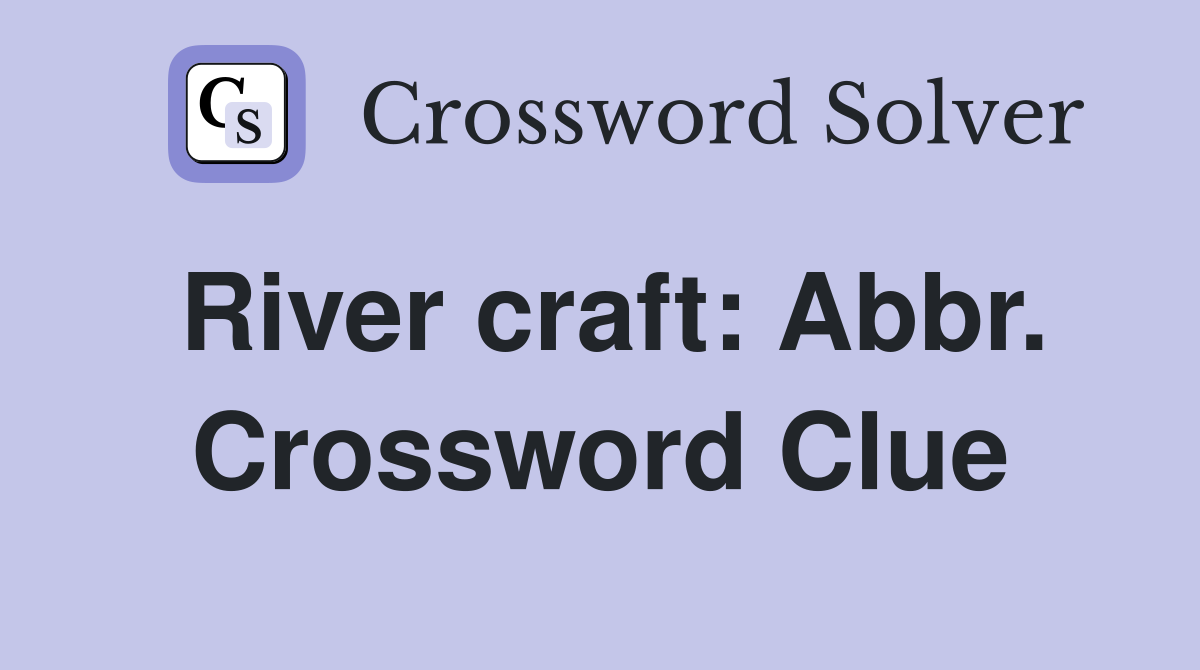 River craft: Abbr. Crossword Clue