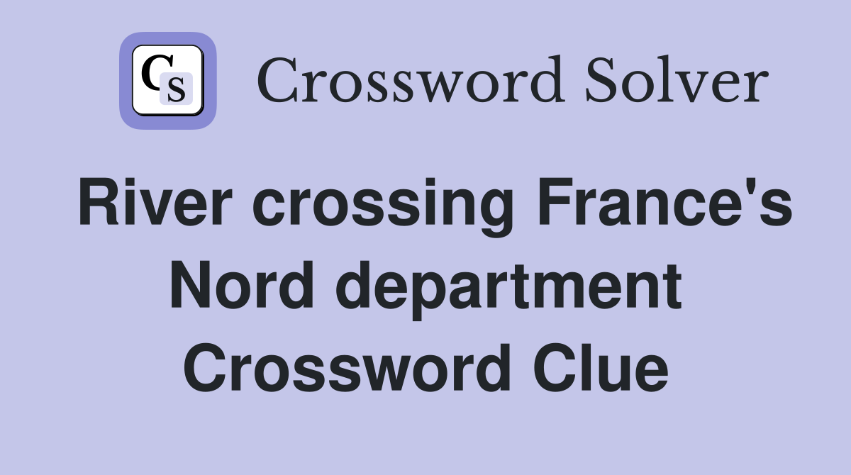 River crossing France's Nord department Crossword Clue
