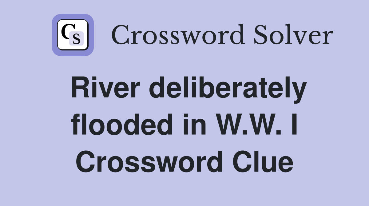 River deliberately flooded in W.W. I Crossword Clue