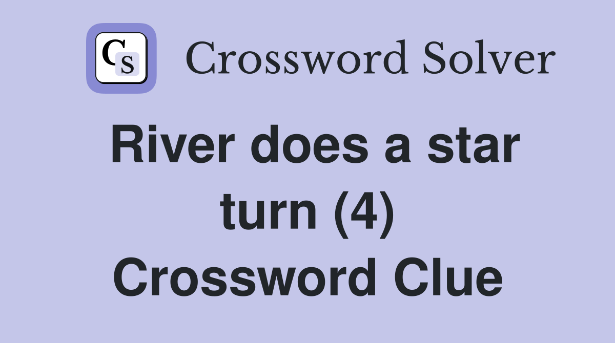 River does a star turn (4) Crossword Clue