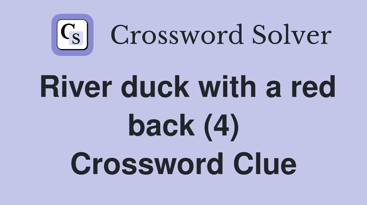 River duck with a red back (4) Crossword Clue