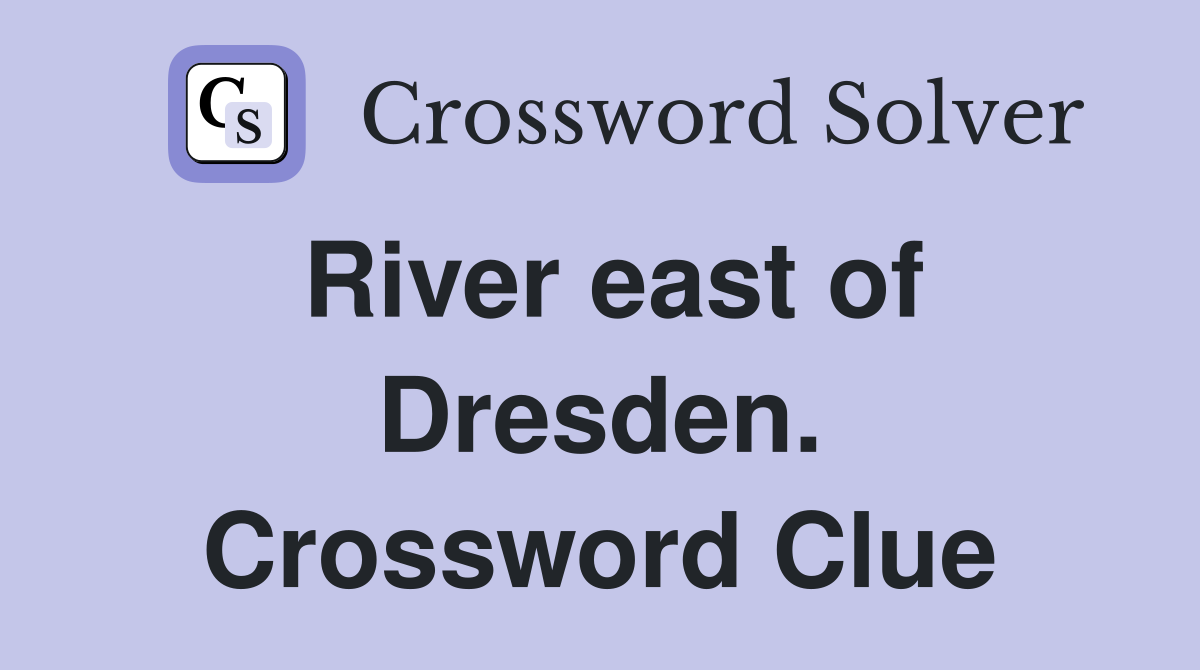 River east of Dresden. Crossword Clue