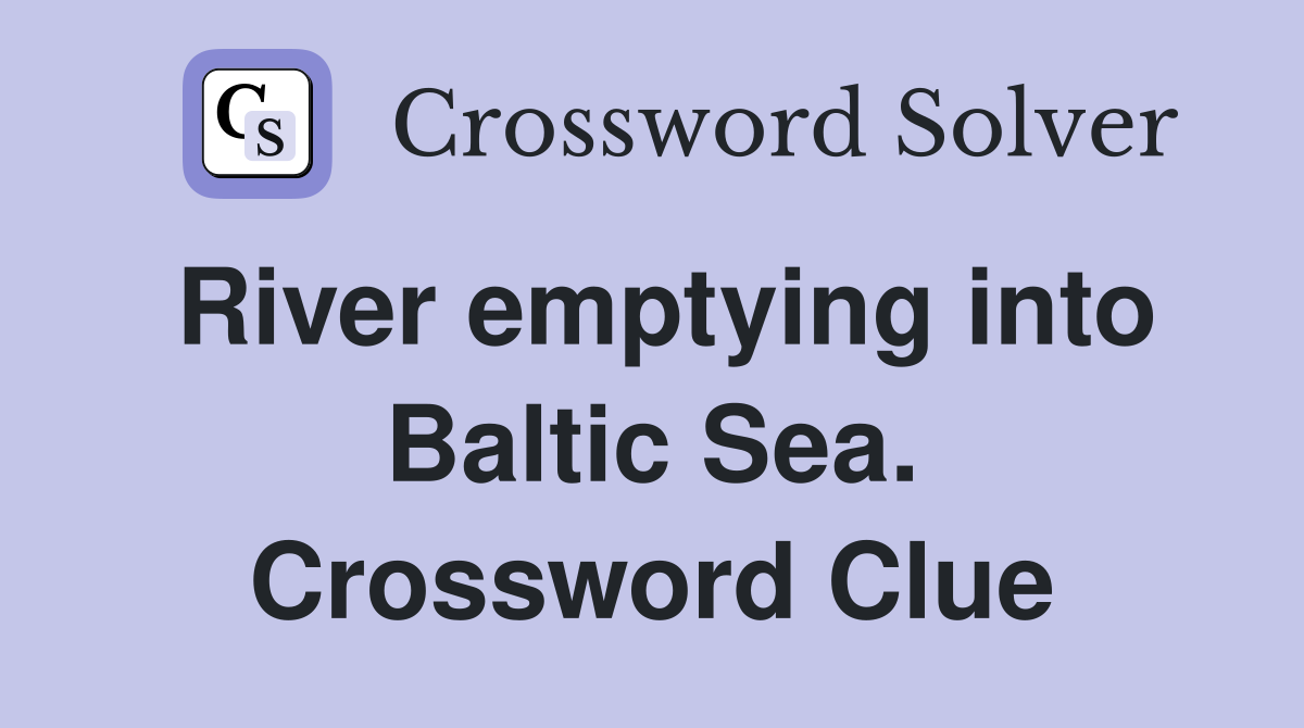 River emptying into Baltic Sea. Crossword Clue