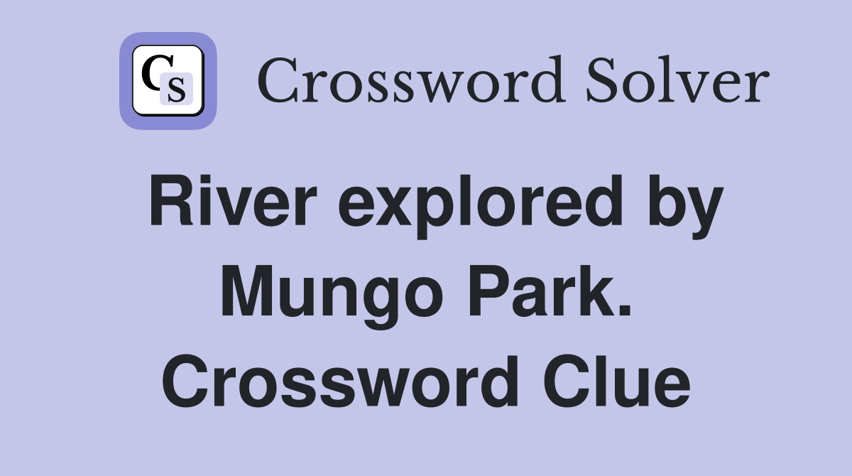 River explored by Mungo Park. Crossword Clue