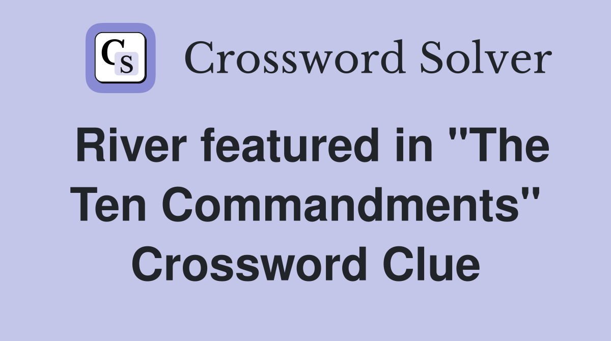 River featured in "The Ten Commandments" Crossword Clue