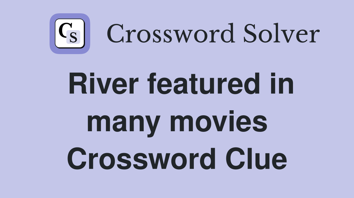 River featured in many movies Crossword Clue