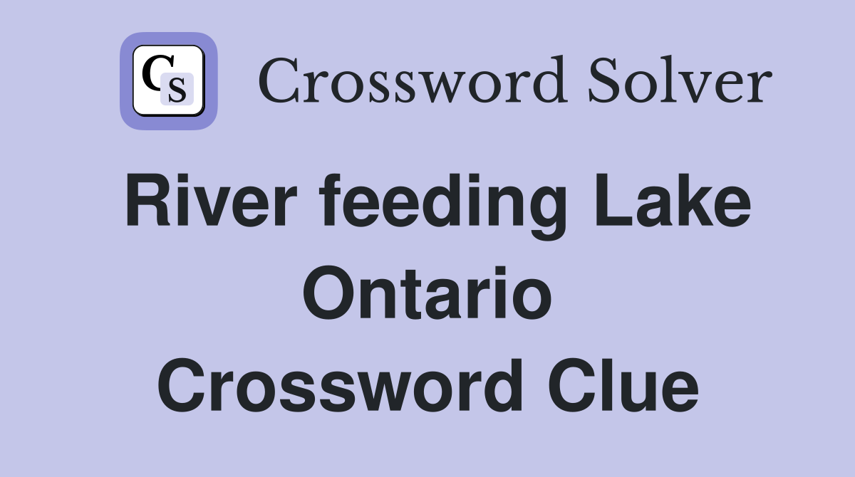 River feeding Lake Ontario Crossword Clue