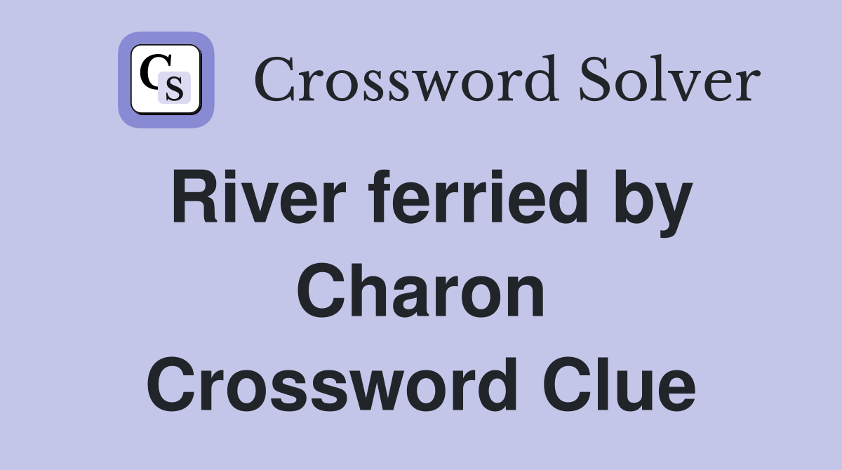 River ferried by Charon Crossword Clue