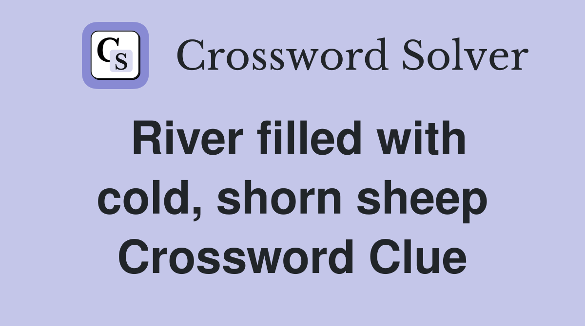 River filled with cold, shorn sheep Crossword Clue