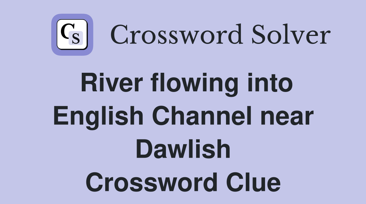 River flowing into English Channel near Dawlish Crossword Clue