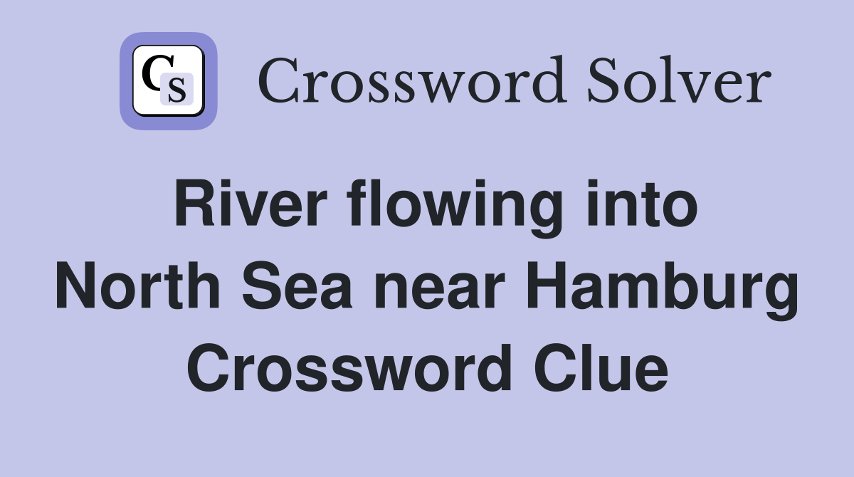 River flowing into North Sea near Hamburg Crossword Clue