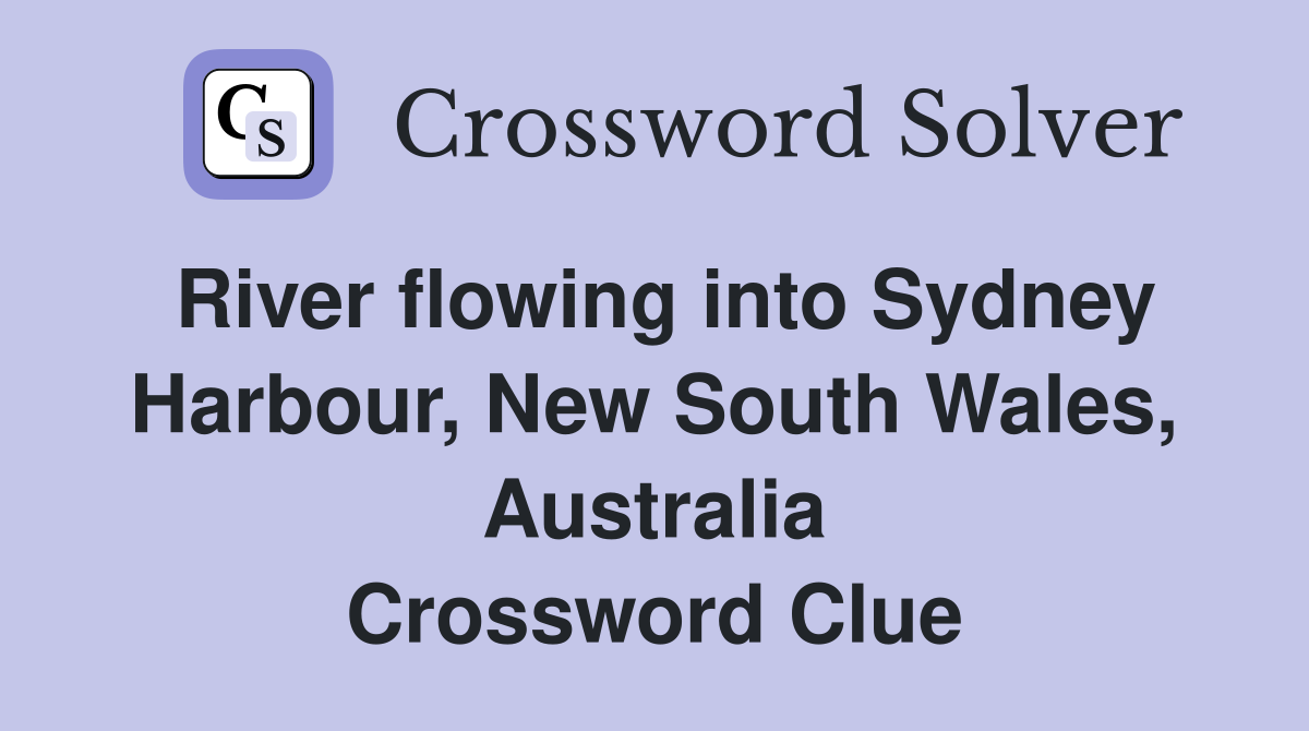 River flowing into Sydney Harbour, New South Wales, Australia Crossword Clue