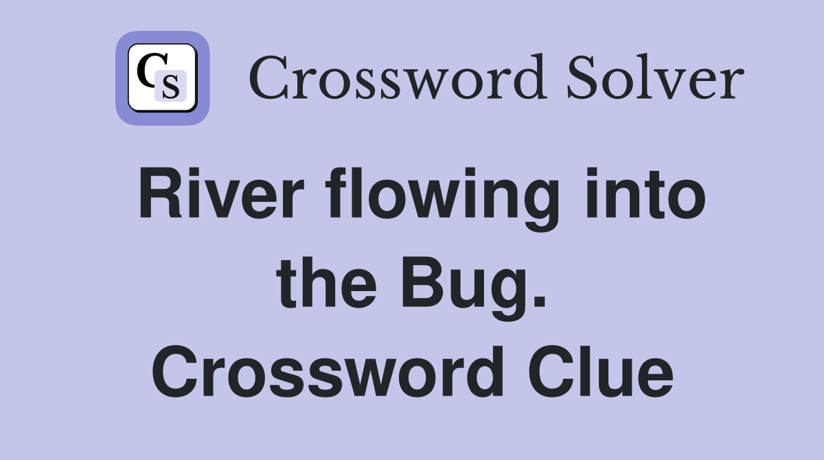 River flowing into the Bug. Crossword Clue