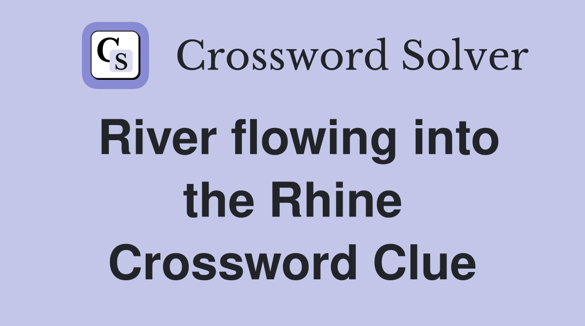 River flowing into the Rhine Crossword Clue
