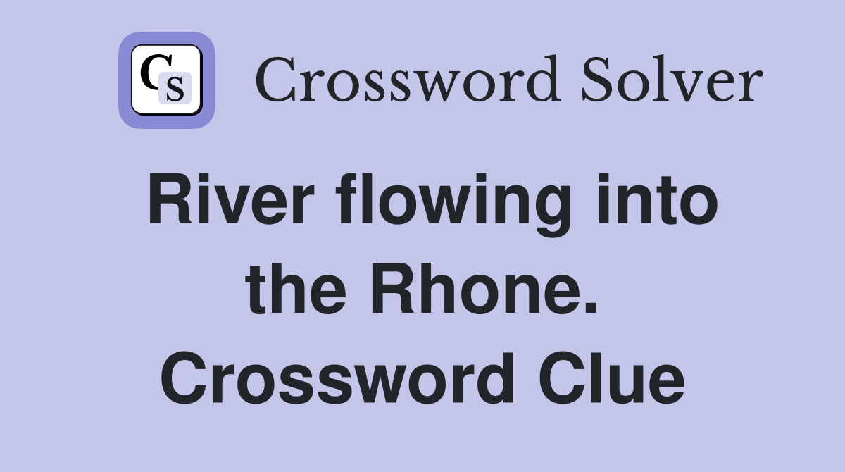 River flowing into the Rhone. Crossword Clue