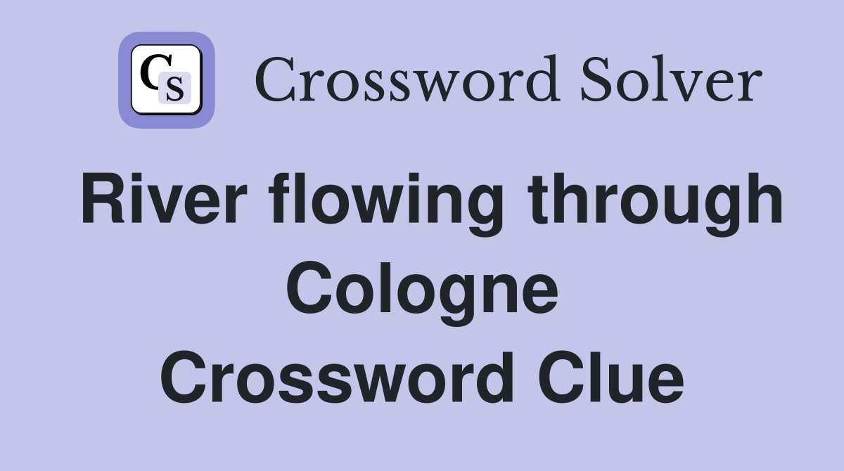 River flowing through Cologne Crossword Clue