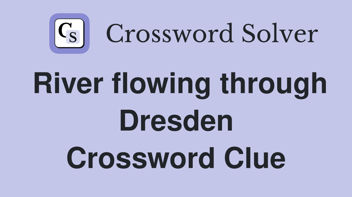 River flowing through Dresden Crossword Clue