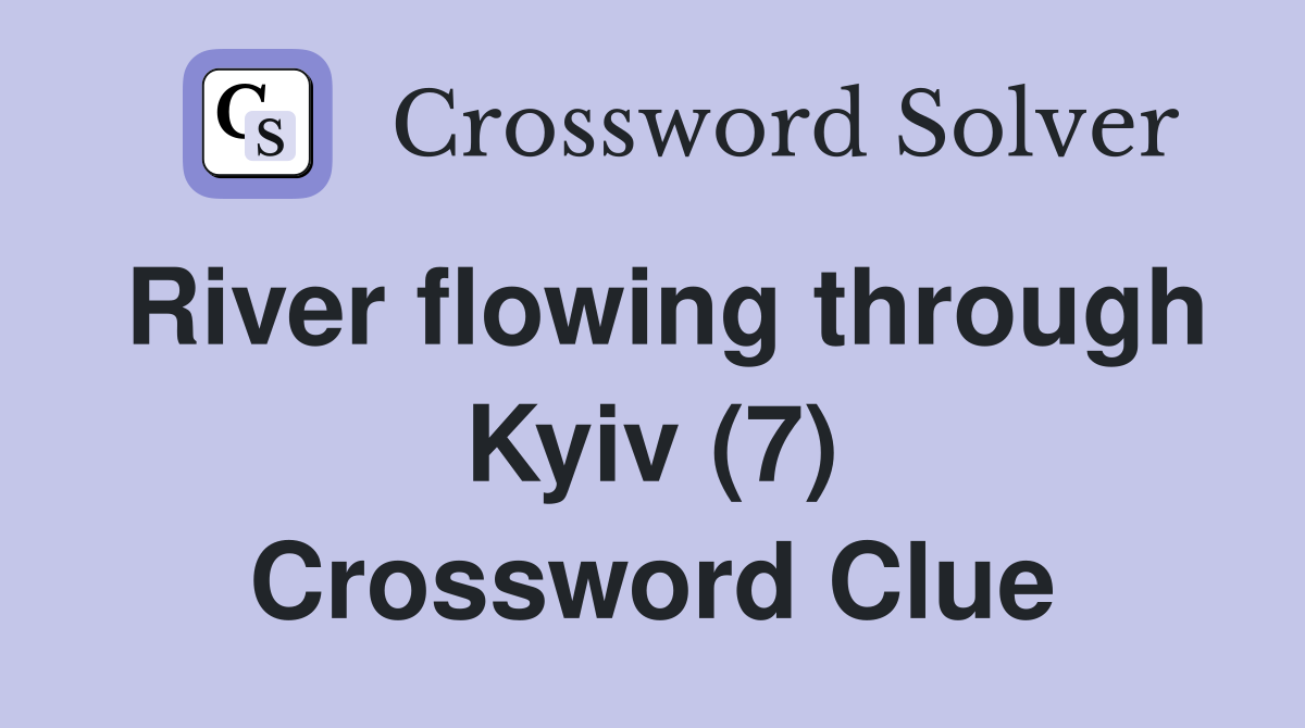 River flowing through Kyiv (7) Crossword Clue