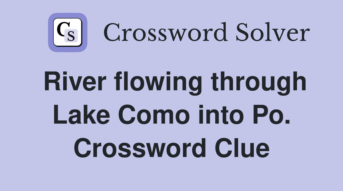 River flowing through Lake Como into Po. Crossword Clue