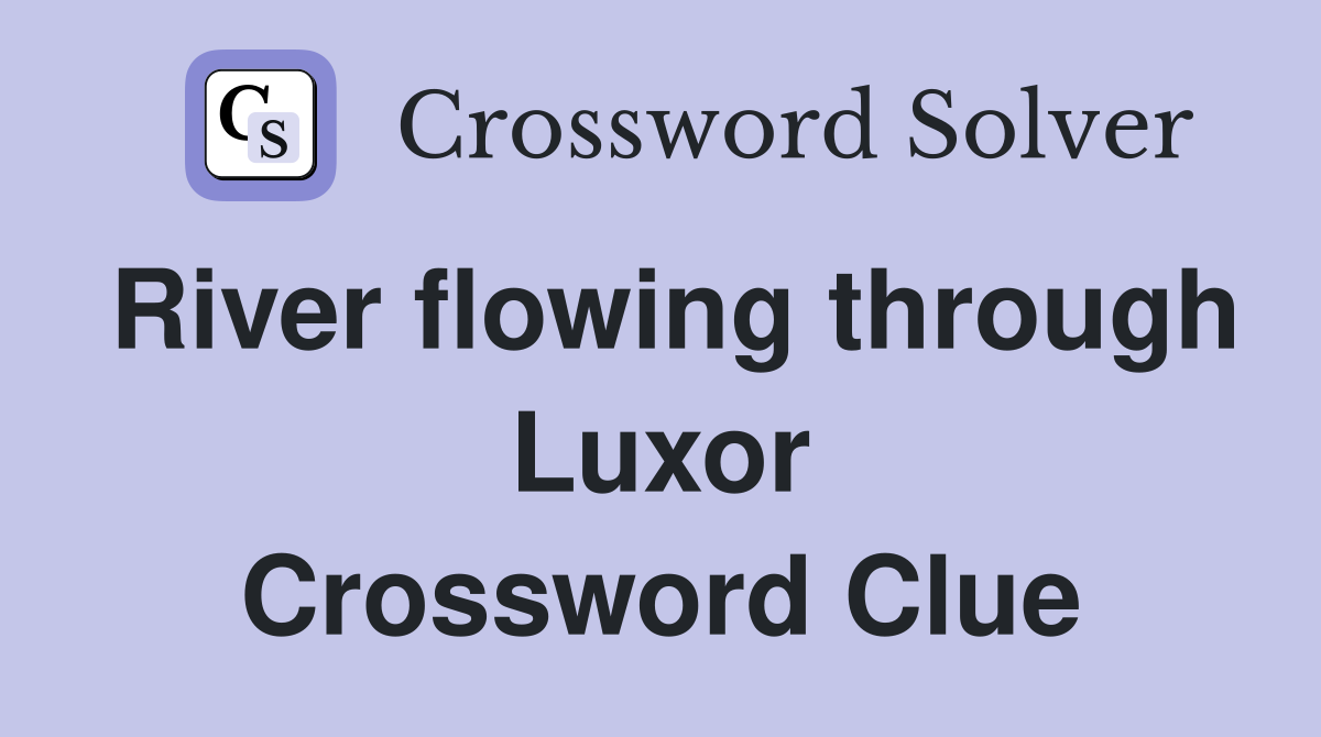 River flowing through Luxor Crossword Clue