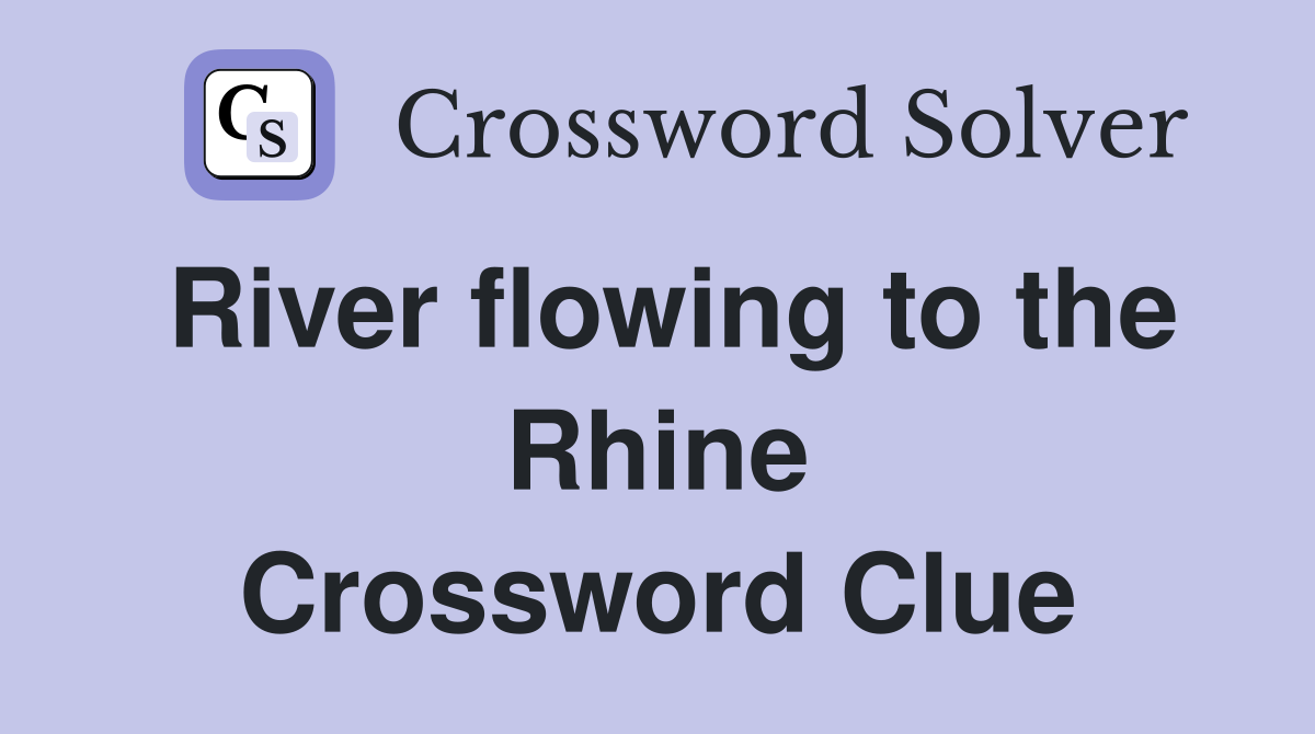River flowing to the Rhine Crossword Clue