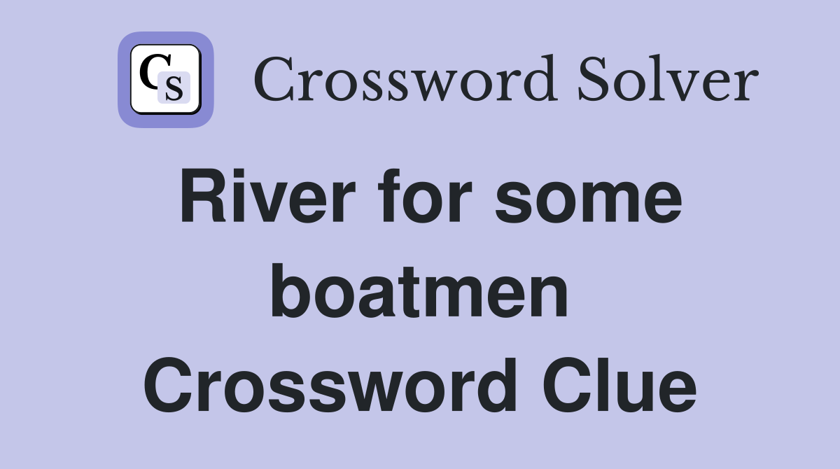River for some boatmen Crossword Clue