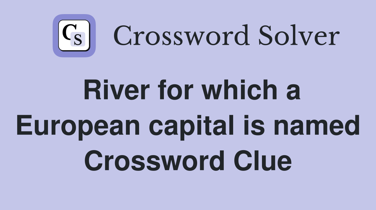 River for which a European capital is named Crossword Clue