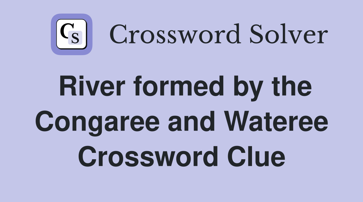 River formed by the Congaree and Wateree Crossword Clue