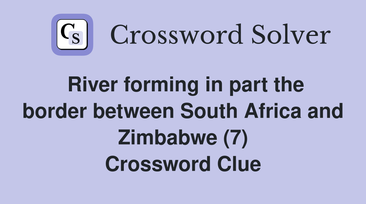 River forming in part the border between South Africa and Zimbabwe (7) Crossword Clue