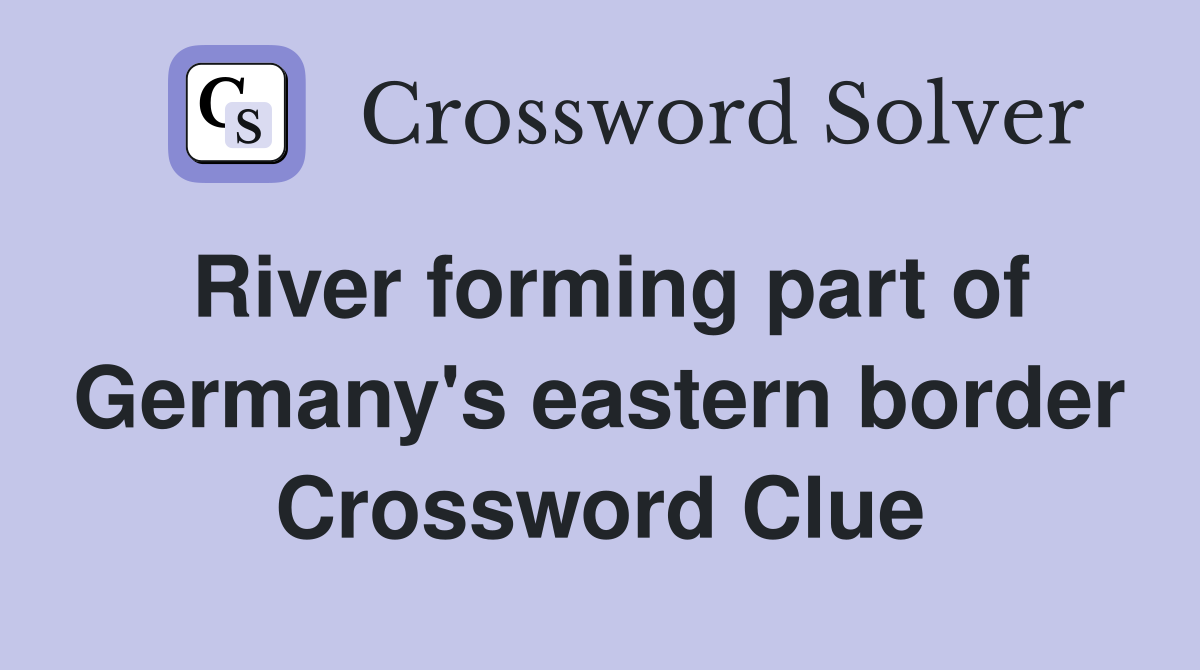 River forming part of Germany's eastern border Crossword Clue