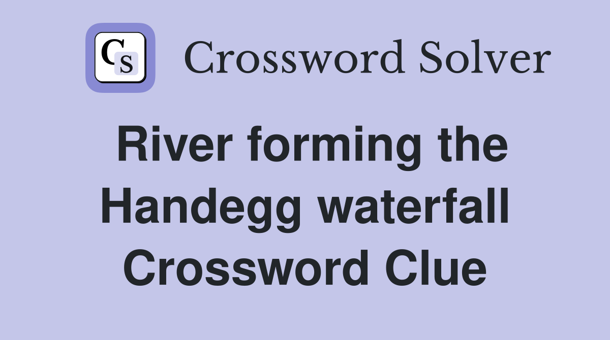 River forming the Handegg waterfall Crossword Clue
