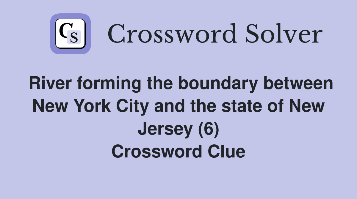 River forming the boundary between New York City and the state of New Jersey (6) Crossword Clue
