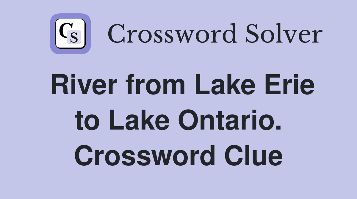 River from Lake Erie to Lake Ontario. Crossword Clue