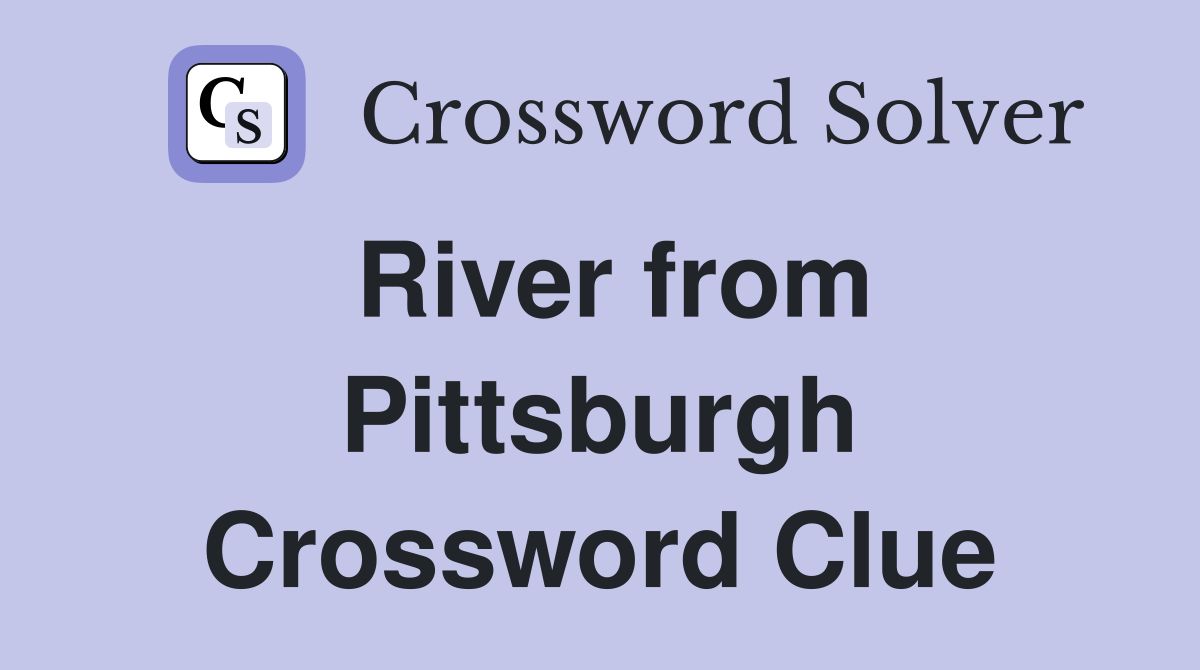 River from Pittsburgh Crossword Clue