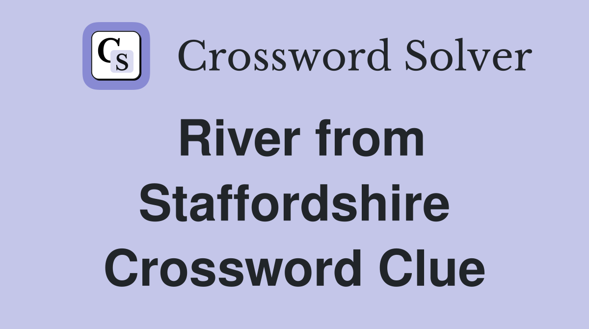 River from Staffordshire Crossword Clue
