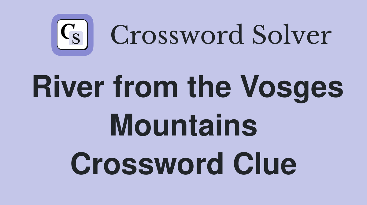 River from the Vosges Mountains Crossword Clue