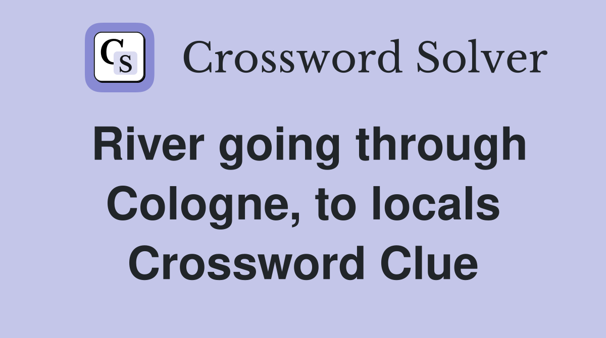 River going through Cologne, to locals Crossword Clue