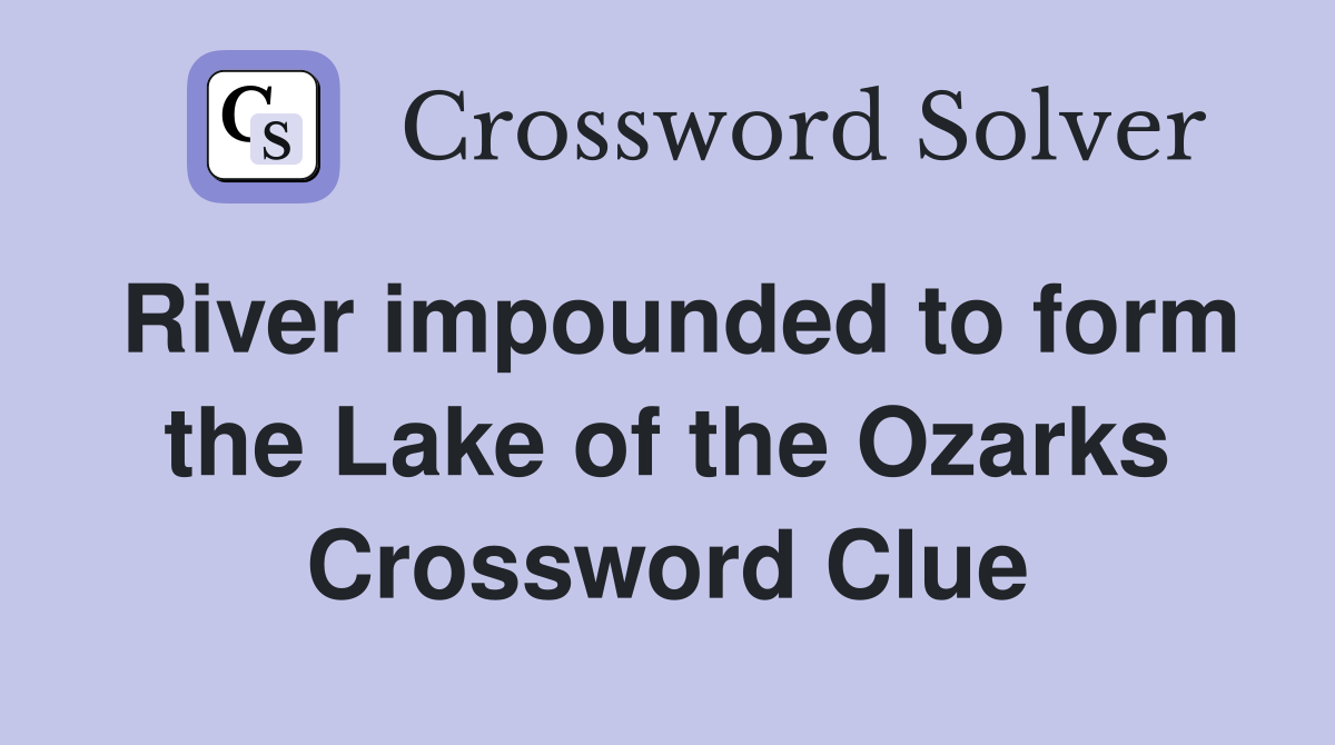 River impounded to form the Lake of the Ozarks Crossword Clue